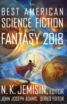 The Best American Science Fiction and Fantasy 2018 by Adams, John Joseph