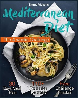 Mediterranean Diet: The 4 weeks Challenge by Vickens, Emma