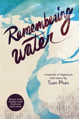 Remembering Water: A Memoir of Departure and Return by Phan, Tuan