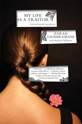 My Life as a Traitor: An Iranian Memoir by Ghahramani, Zarah