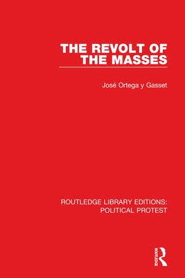 The Revolt of the Masses by Ortega Y. Gasset, Jos?