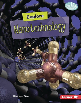 Explore Nanotechnology by Starr, Abbe Lynn