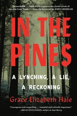 In the Pines: A Lynching, a Lie, a Reckoning by Hale, Grace Elizabeth
