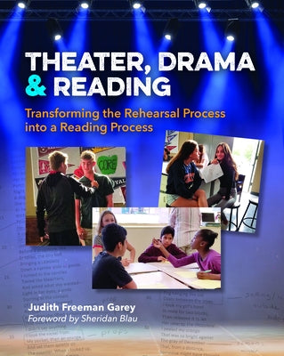 Theater, Drama, and Reading: Transforming the Rehearsal Process Into a Reading Process by Garey, Judith Freeman