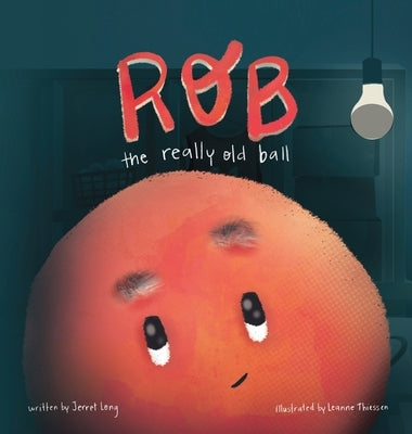 Rob, The Really Old Ball by Long, Jerret