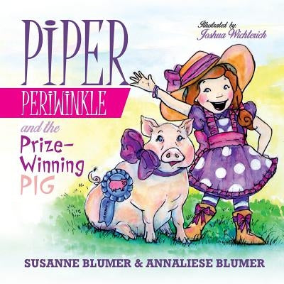 Piper Periwinkle and the Prize-Winning Pig by Blumer, Susanne