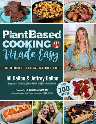 Plant Based Cooking Made Easy: Over 100 Recipes by Dalton, Jill