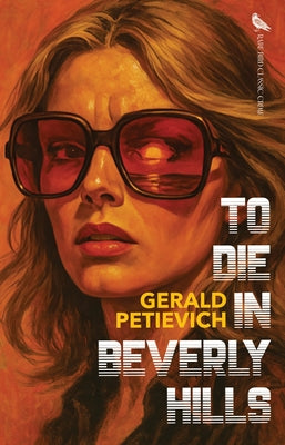 To Die in Beverly Hills by Petievich, Gerald