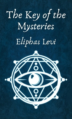 The Key of the Mysteries Hardcover by Eliphas Levi