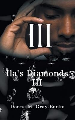 Ila's Diamonds III by Gray-Banks, Donna M.