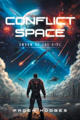 Conflict Space: Swarm of the Hive by Hodges, Paden
