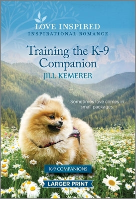 Training the K-9 Companion: An Uplifting Inspirational Romance by Kemerer, Jill