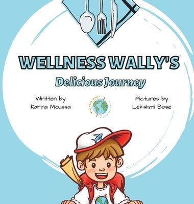 Wellness Wally's Delicious Journey by Moussa, Karina