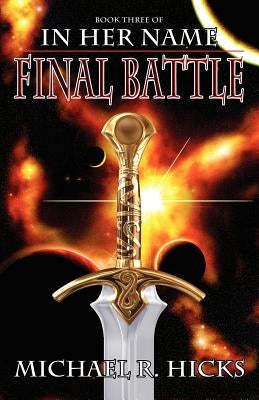 In Her Name: Final Battle by Hicks, Michael R.