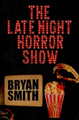 The Late Night Horror Show by Smith, Bryan