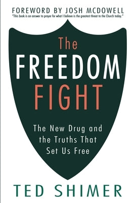 The Freedom Fight: The New Drug and the Truths That Set Us Free by McDowell, Josh