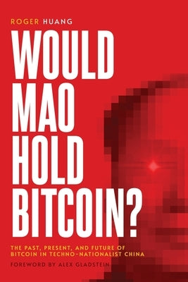 Would Mao Hold Bitcoin? by Huang, Roger