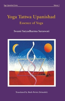Yoga Tattwa Upanishad: Essence Of Yoga by Perini, Ruth