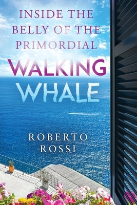 Inside the Belly of the Primordial Walking Whale by Rossi, Roberto