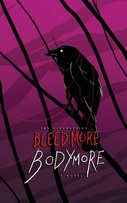 Bleed More, Bodymore by Kirkpatrick, Ian