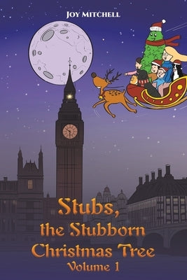 Stubs, the Stubborn Christmas Tree - Volume 1 by Mitchell, Joy