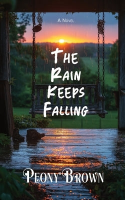 The Rain Keeps Falling by Brown, Peony