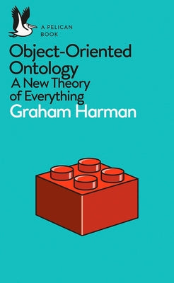 A Pelican Book: Object-Oriented Ontology by Harman, Graham