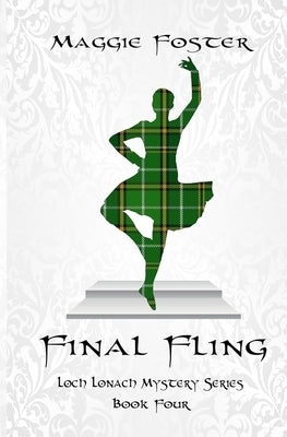 Final Fling: Loch Lonach Mystery Series, Book Four by Foster, Maggie