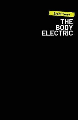 The Body Electric by Terry, Brent