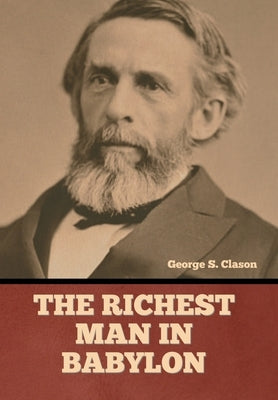 The Richest Man in Babylon by Clason, George S.