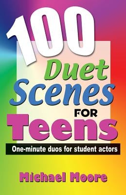 100 Duet Scenes for Teens by Moore, Michael