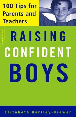 Raising Confident Boys: 100 Tips for Parents and Teachers by Hartley-Brewer, Elizabeth