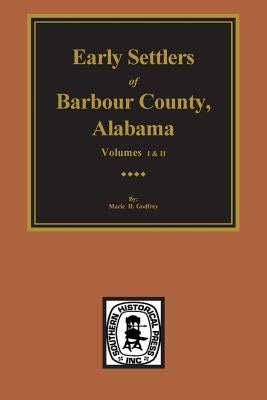 Barbour County, Alabama, Early Settlers of. (Vols. #1& 2) by Foley, Helen S.