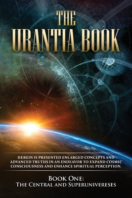 The Urantia Book: Book One, The Central and Superuniverses by Multiple Sources