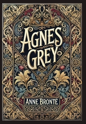 Agnes Grey (Collector's Edition) (Laminated Hardback with Jacket) by BrontÃ«, Anne