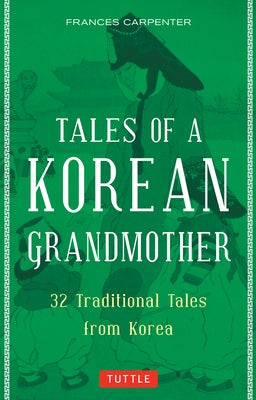 Tales of a Korean Grandmother: 32 Traditional Tales from Korea by Carpenter, Frances