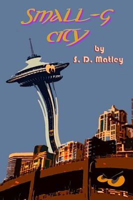 Small-g City by Matley, S. D.