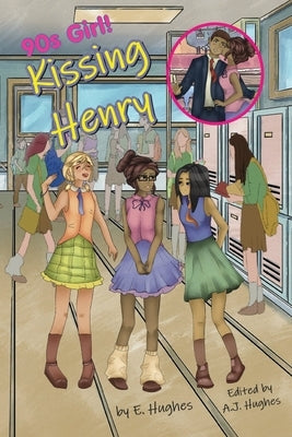 Kissing Henry: 90s Girl! by Hughes, E.