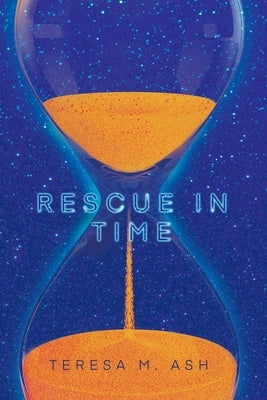 Rescue In Time by Teresa M Ash