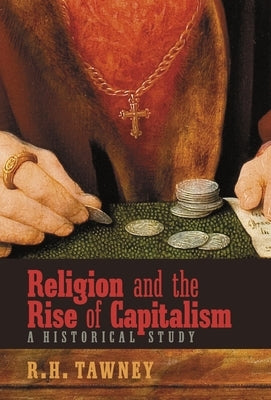 Religion and the Rise of Capitalism: A Historical Study by Tawney, R. H.