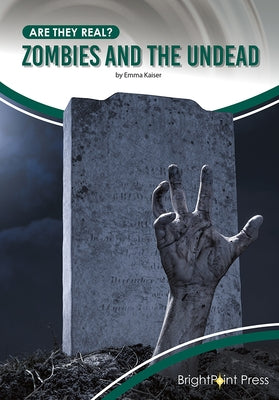 Zombies and the Undead by Kaiser, Emma