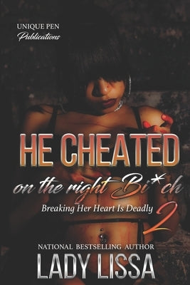 He Cheated on The Right Bi*ch 2 by Lissa, Lady