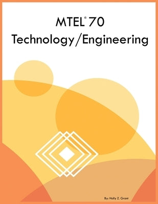 MTEL 70 Technology/Engineering by Grant, Holly Z.