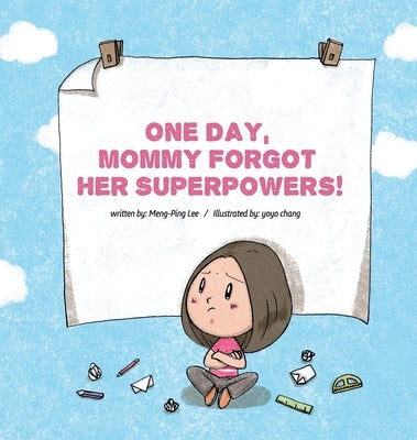 One Day, Mommy Forgot Her Superpowers by Lee, Meng-Ping