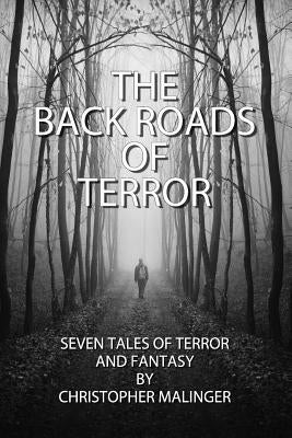 The Back Roads of Terror by Malinger, Christopher