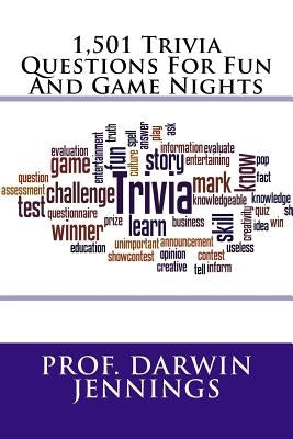 1,501 Trivia Questions For Fun And Game Nights by Jennings, Prof Darwin