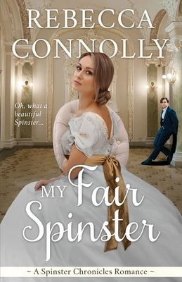 My Fair Spinster by Connolly, Rebecca