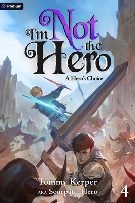 A Hero's Choice: An Isekai Litrpg by Kerper, Tommy
