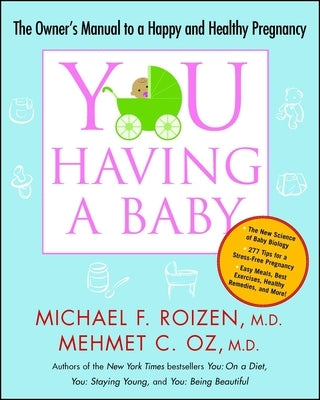 You: Having a Baby: The Owner's Manual to a Happy and Healthy Pregnancy by Roizen, Michael F.