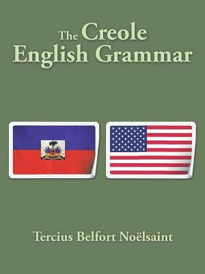 The Creole English Grammar by No&#195;&#171;lsaint, Tercius Belfort